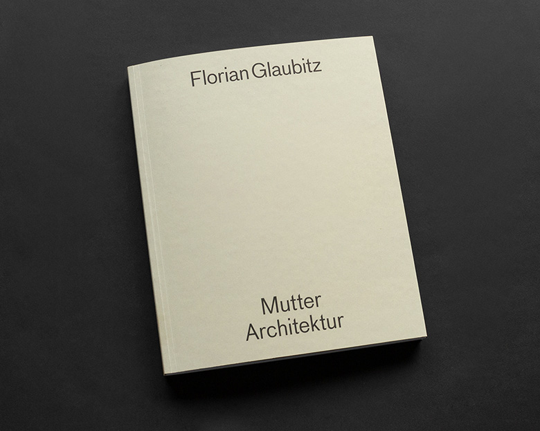 im formlabor Bildgestaltung Florian Glaubitz – Mutter Architektur